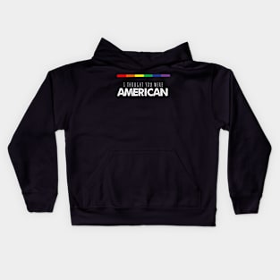 “I Thought You Were American” Gay Pride Kids Hoodie